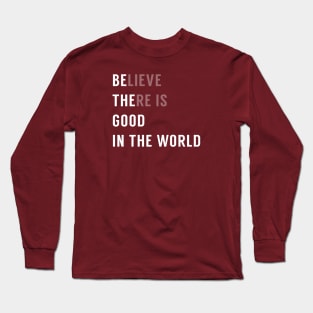 Be The Good Long Sleeve T-Shirt